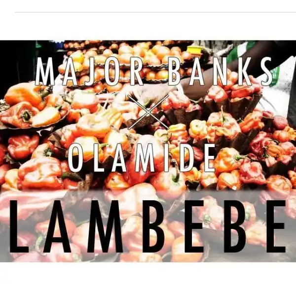 Major Bangz - Lambebe Ft. Olamide